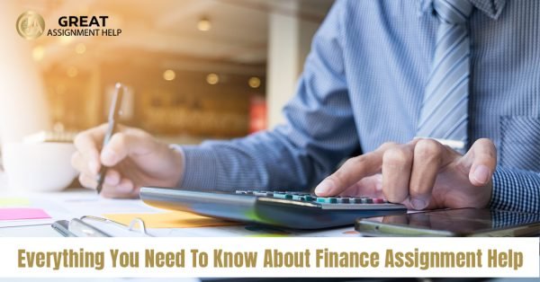 Everything You Need To Know About Finance Assignment Help